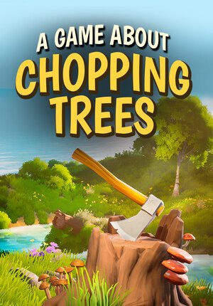 A Game About Chopping Trees